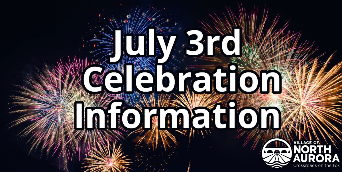 July 3rd Celebration and Fireworks Village of North Aurora