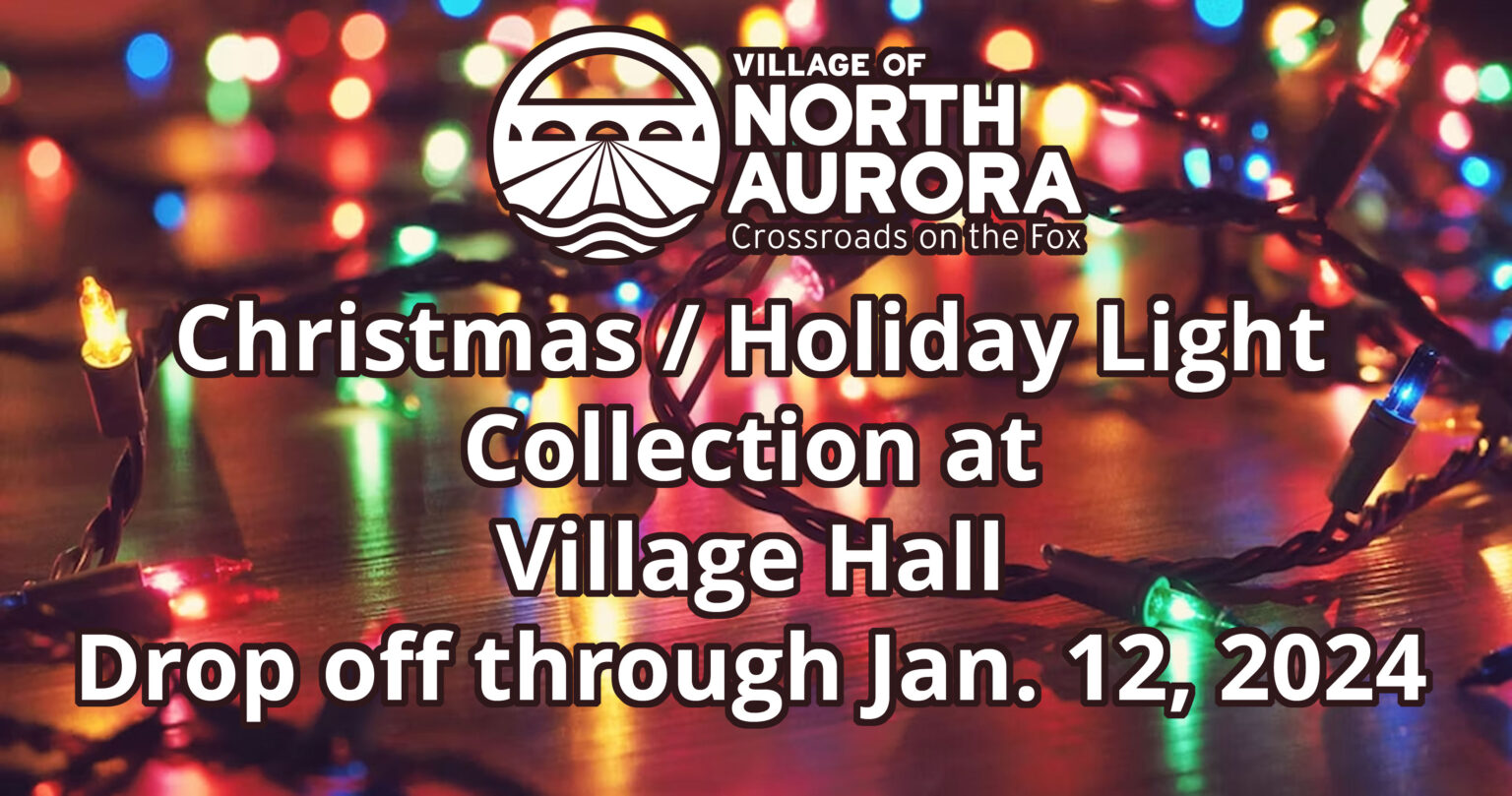 Christmas Light Recycling Village of North Aurora